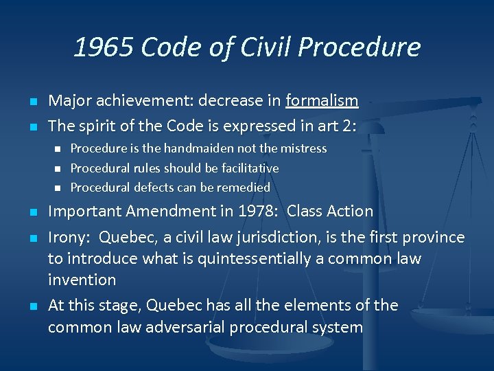 1965 Code of Civil Procedure n n Major achievement: decrease in formalism The spirit