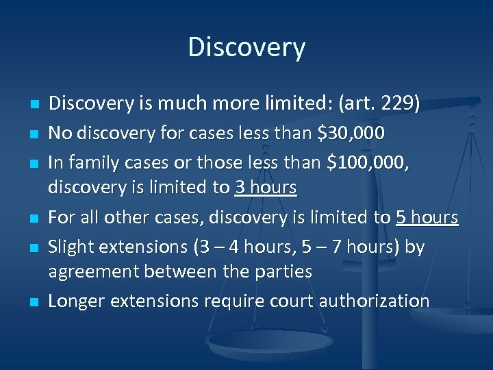 Discovery n n n Discovery is much more limited: (art. 229) No discovery for