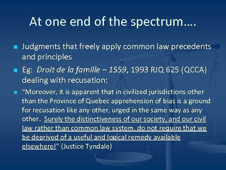 At one end of the spectrum…. n n n Judgments that freely apply common