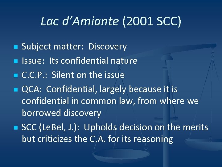 Lac d’Amiante (2001 SCC) n n n Subject matter: Discovery Issue: Its confidential nature