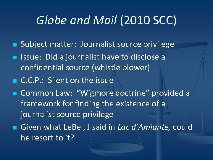 Globe and Mail (2010 SCC) n n n Subject matter: Journalist source privilege Issue:
