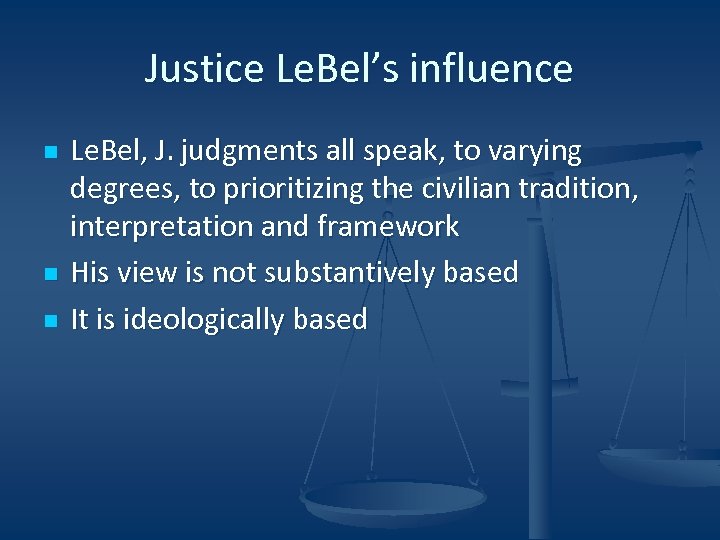 Justice Le. Bel’s influence n n n Le. Bel, J. judgments all speak, to