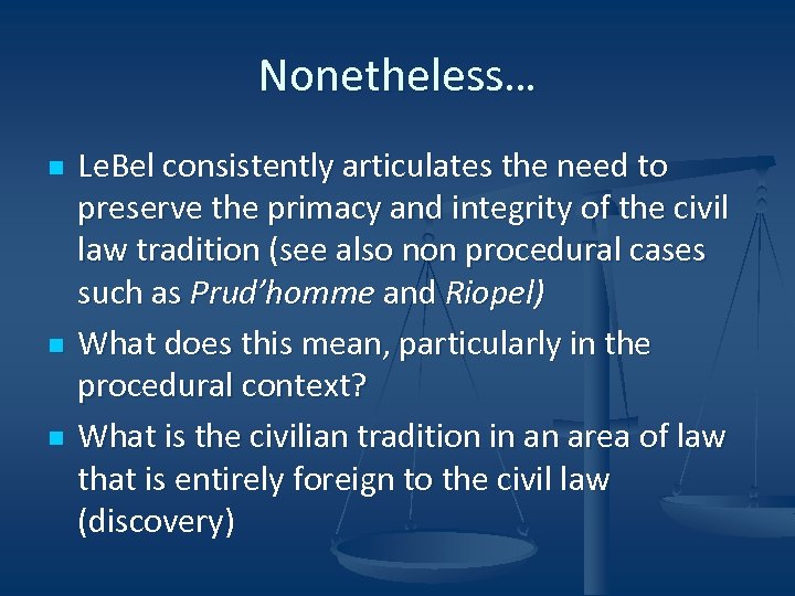 Nonetheless… n n n Le. Bel consistently articulates the need to preserve the primacy