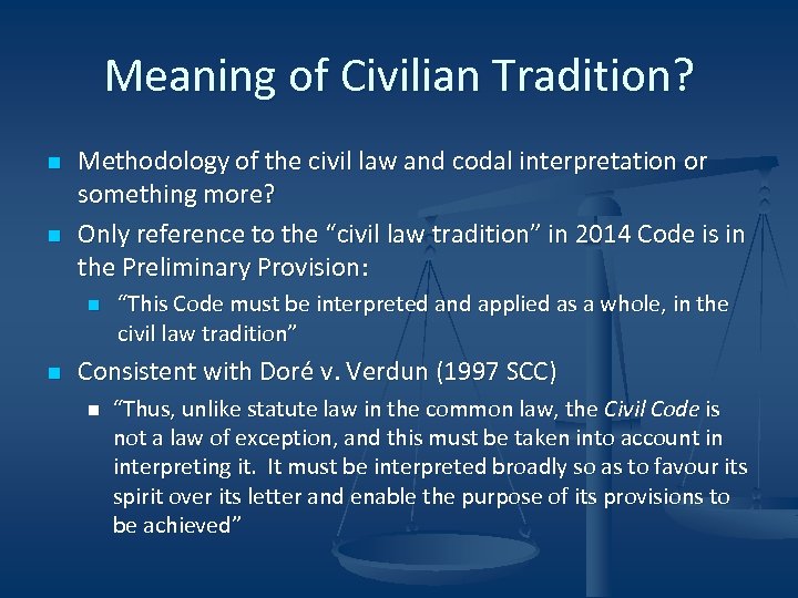 Meaning of Civilian Tradition? n n Methodology of the civil law and codal interpretation