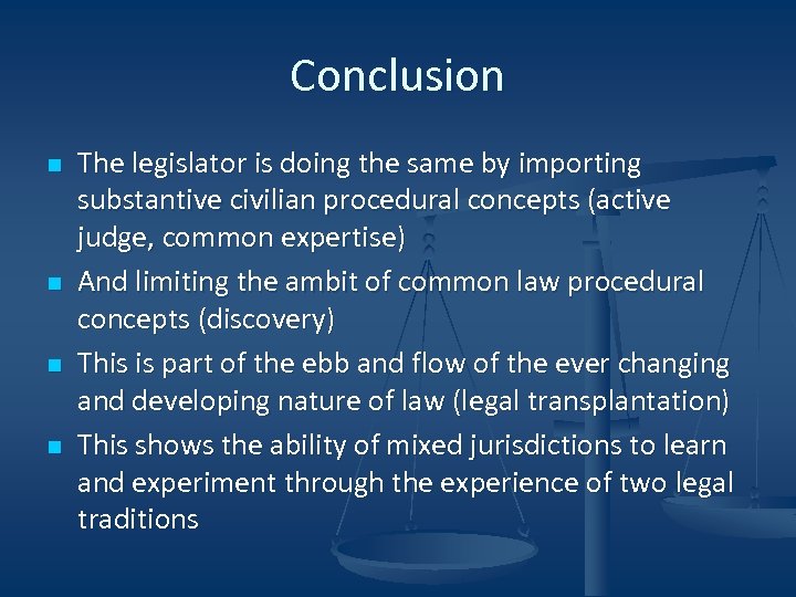 Conclusion n n The legislator is doing the same by importing substantive civilian procedural
