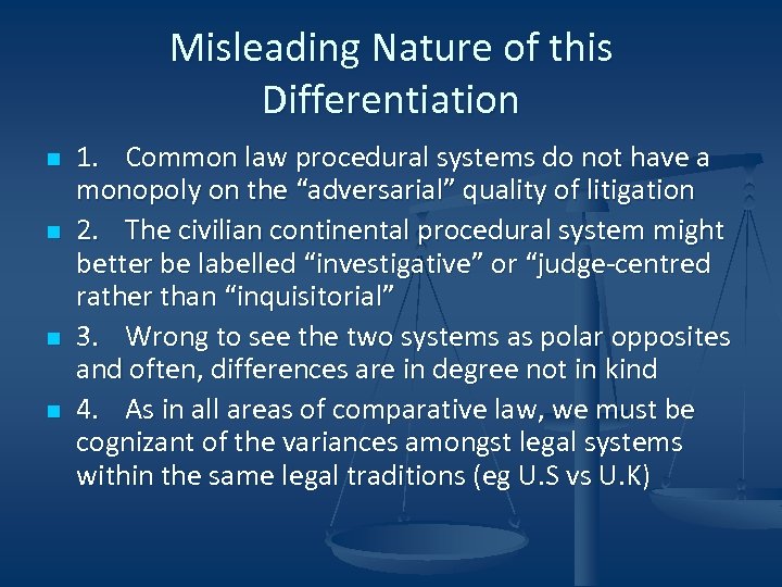 Misleading Nature of this Differentiation n n 1. Common law procedural systems do not