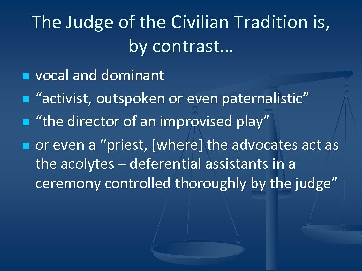 The Judge of the Civilian Tradition is, by contrast… n n vocal and dominant