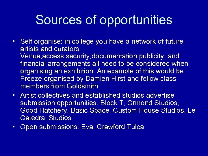 Sources of opportunities • Self organise: in college you have a network of future