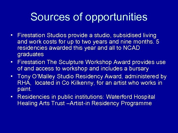Sources of opportunities • Firestation Studios provide a studio, subsidised living and work costs