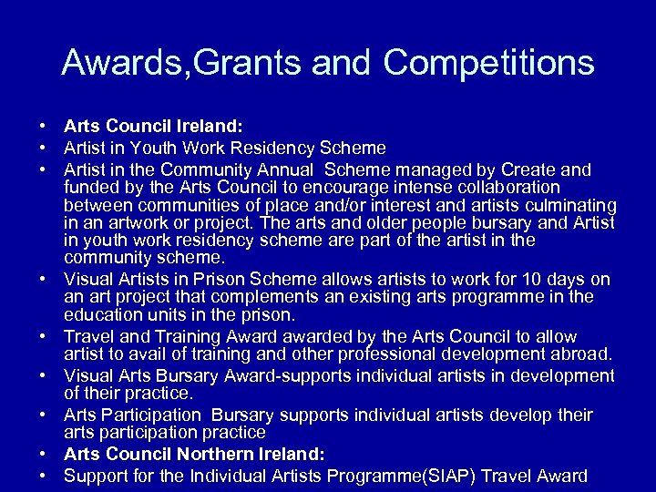 Awards, Grants and Competitions • Arts Council Ireland: • Artist in Youth Work Residency