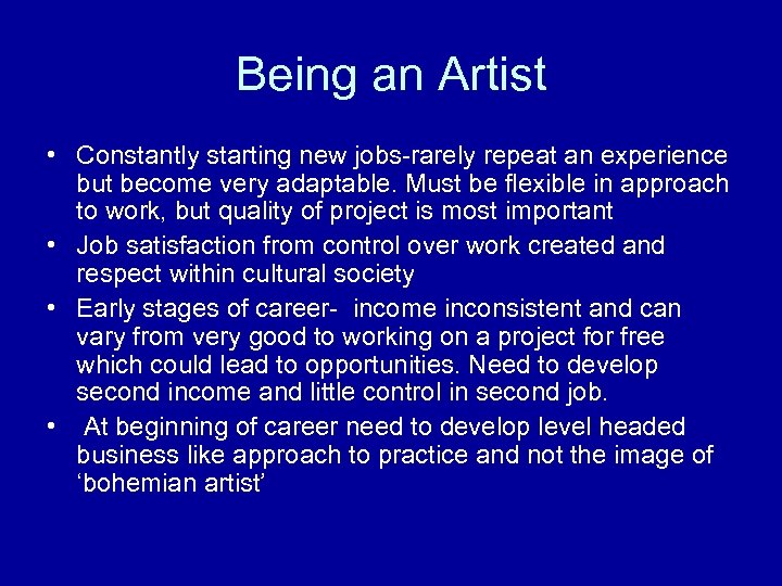 Being an Artist • Constantly starting new jobs-rarely repeat an experience but become very