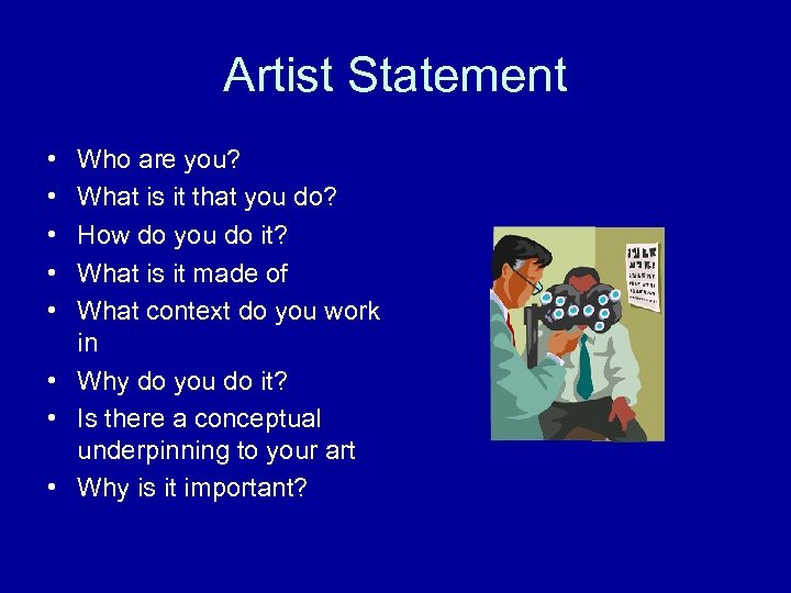 Artist Statement • • • Who are you? What is it that you do?