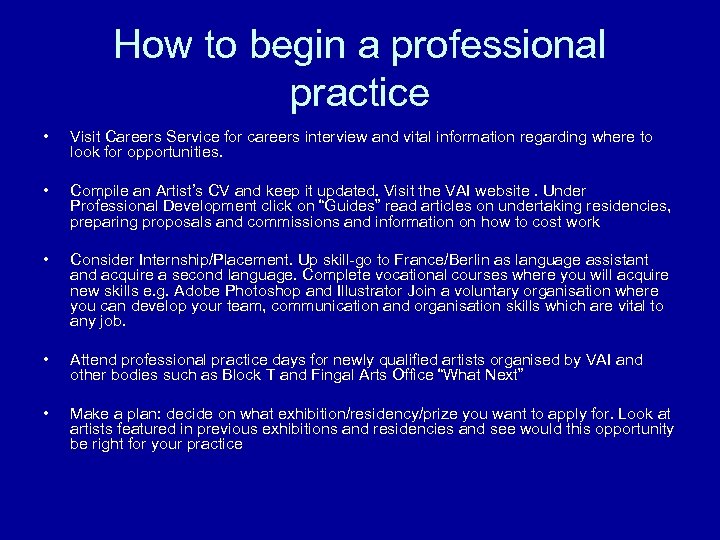 How to begin a professional practice • Visit Careers Service for careers interview and