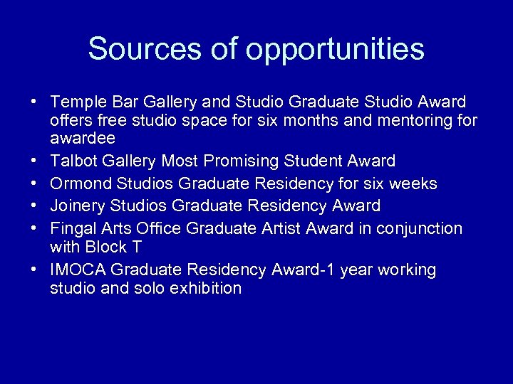 Sources of opportunities • Temple Bar Gallery and Studio Graduate Studio Award offers free