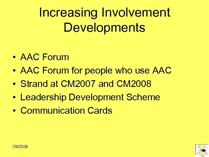 Increasing Involvement Developments • • • AAC Forum for people who use AAC Strand