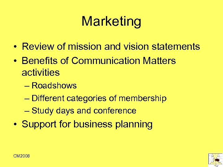 Marketing • Review of mission and vision statements • Benefits of Communication Matters activities