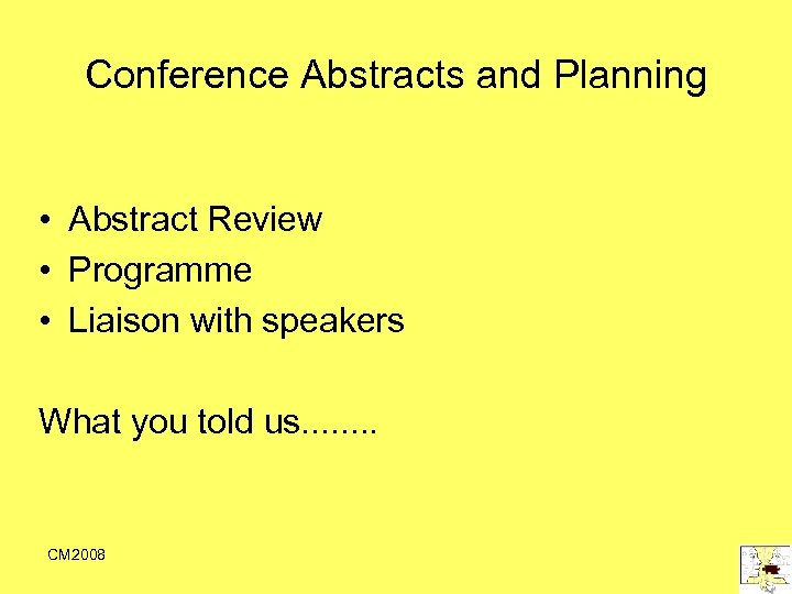 Conference Abstracts and Planning • Abstract Review • Programme • Liaison with speakers What
