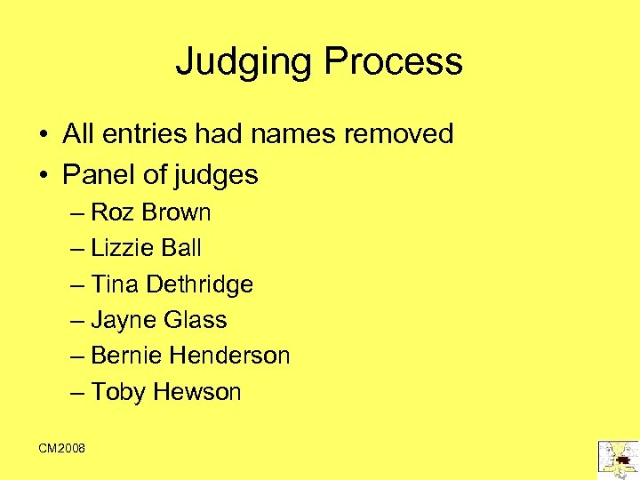 Judging Process • All entries had names removed • Panel of judges – Roz