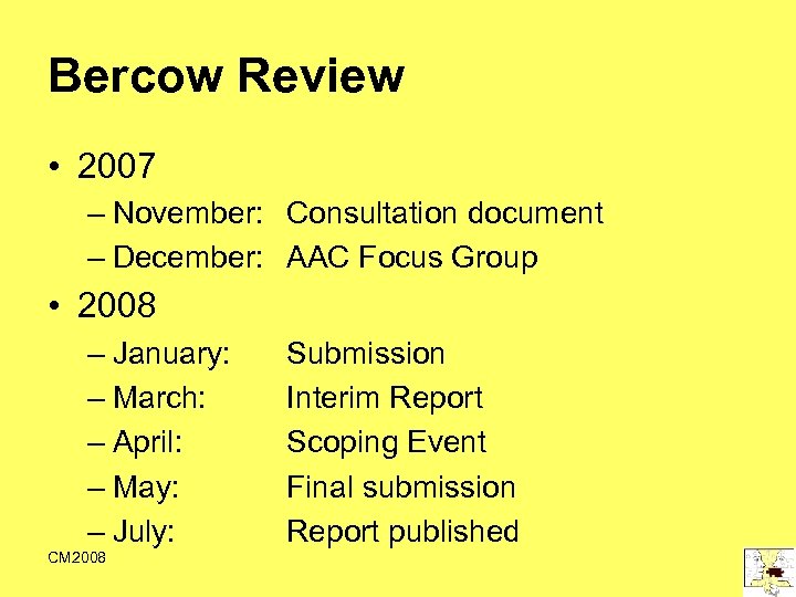 Bercow Review • 2007 – November: Consultation document – December: AAC Focus Group •
