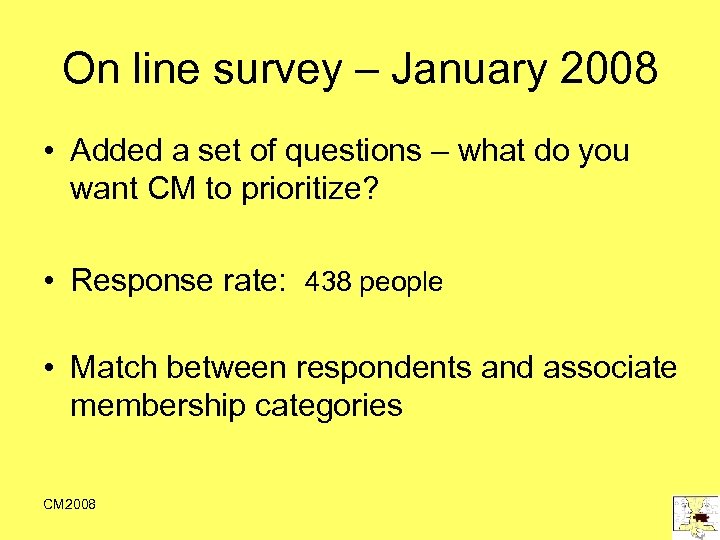 On line survey – January 2008 • Added a set of questions – what