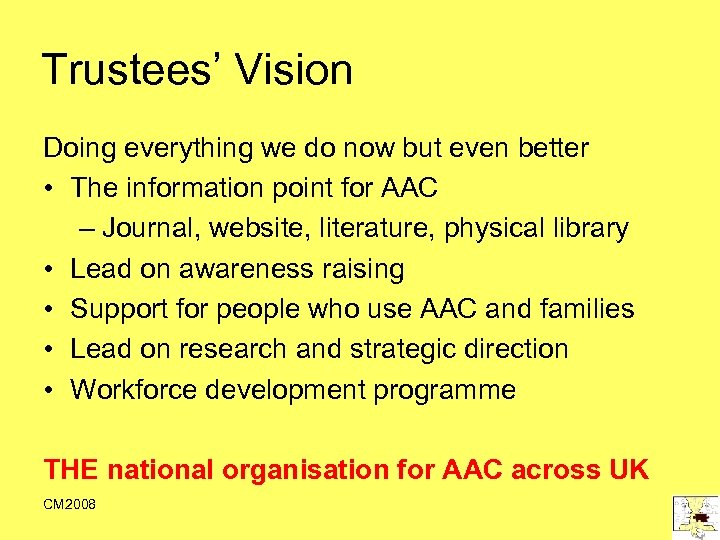 Trustees’ Vision Doing everything we do now but even better • The information point