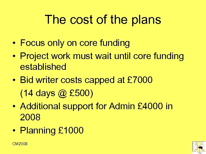 The cost of the plans • Focus only on core funding • Project work