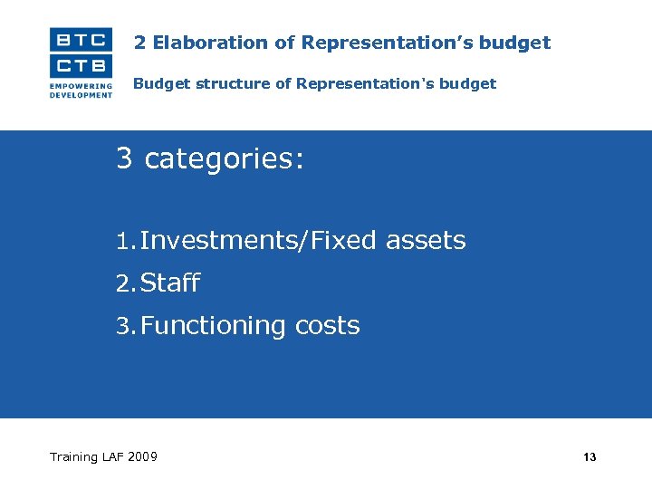 2 Elaboration of Representation’s budget Budget structure of Representation's budget 3 categories: 1. Investments/Fixed