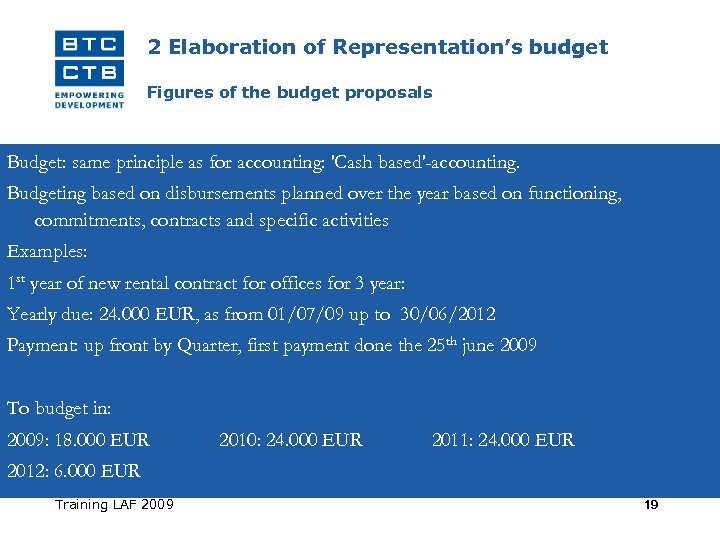 2 Elaboration of Representation’s budget Figures of the budget proposals Budget: same principle as