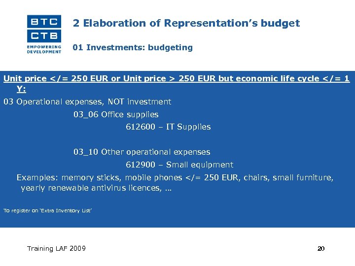 2 Elaboration of Representation’s budget 01 Investments: budgeting Unit price </= 250 EUR or