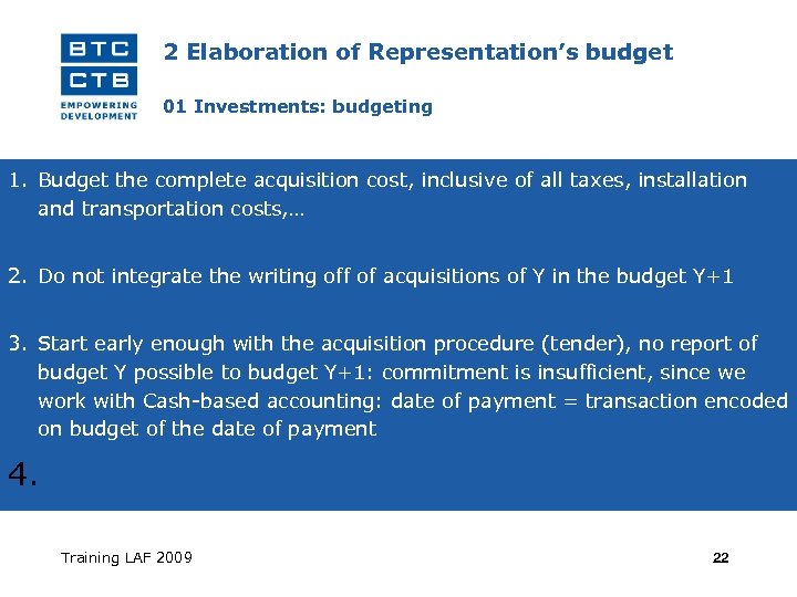 2 Elaboration of Representation’s budget 01 Investments: budgeting 1. Budget the complete acquisition cost,