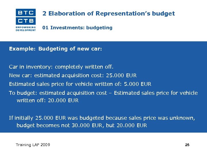 2 Elaboration of Representation’s budget 01 Investments: budgeting Example: Budgeting of new car: Car