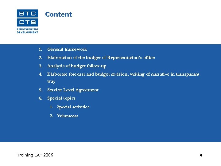 Content 1. General framework 2. Elaboration of the budget of Representation’s office 3. Analysis