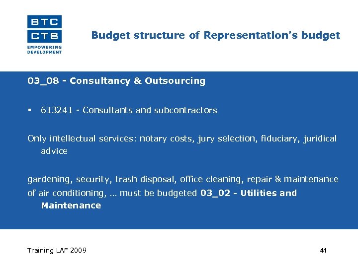 Budget structure of Representation's budget 03_08 - Consultancy & Outsourcing 613241 - Consultants and
