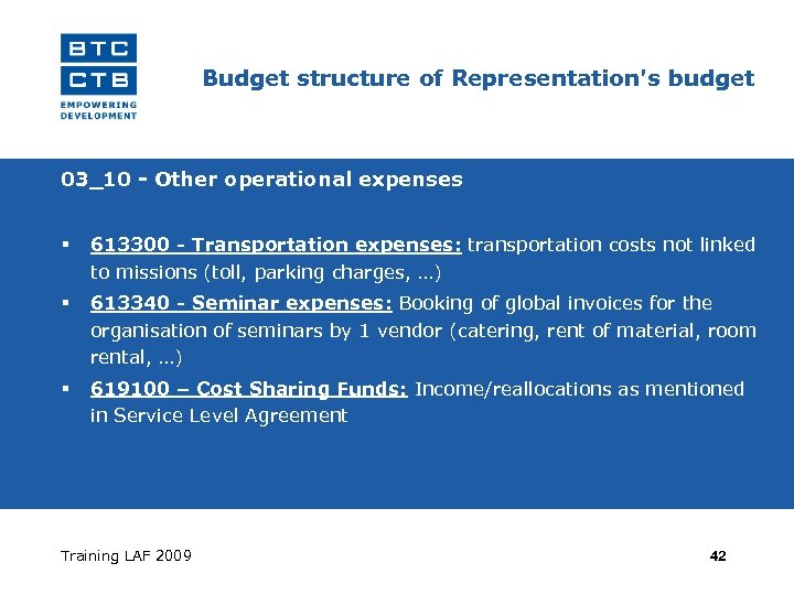 Budget structure of Representation's budget 03_10 - Other operational expenses 613300 - Transportation expenses: