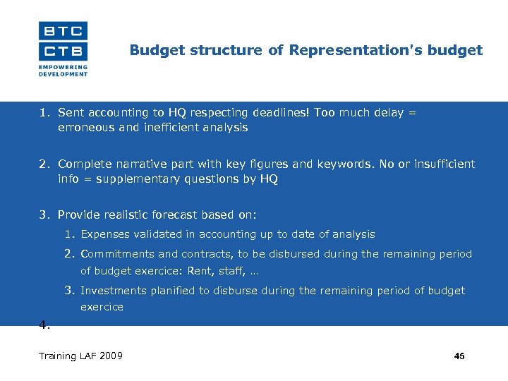 Budget structure of Representation's budget 1. Sent accounting to HQ respecting deadlines! Too much