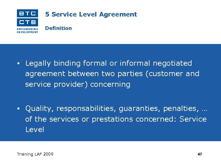 5 Service Level Agreement Definition Legally binding formal or informal negotiated agreement between two