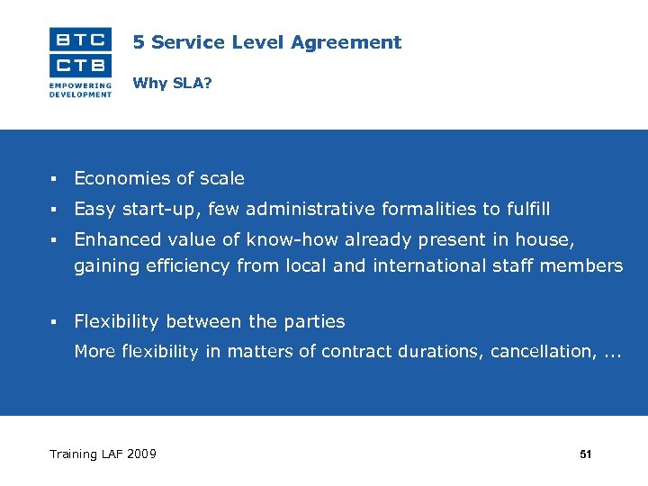5 Service Level Agreement Why SLA? Economies of scale Easy start-up, few administrative formalities