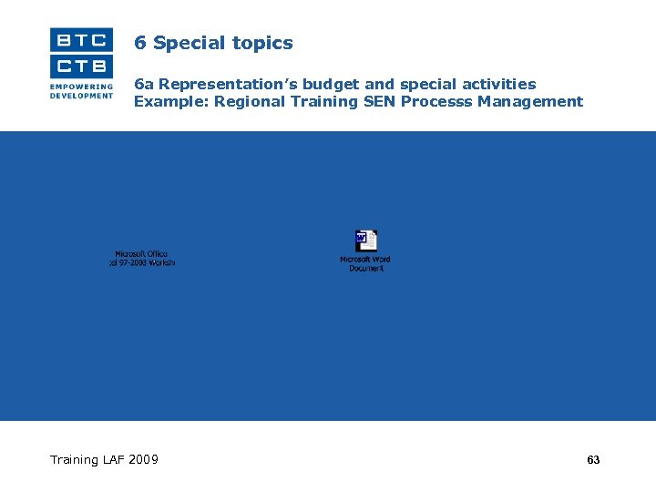 6 Special topics 6 a Representation’s budget and special activities Example: Regional Training SEN