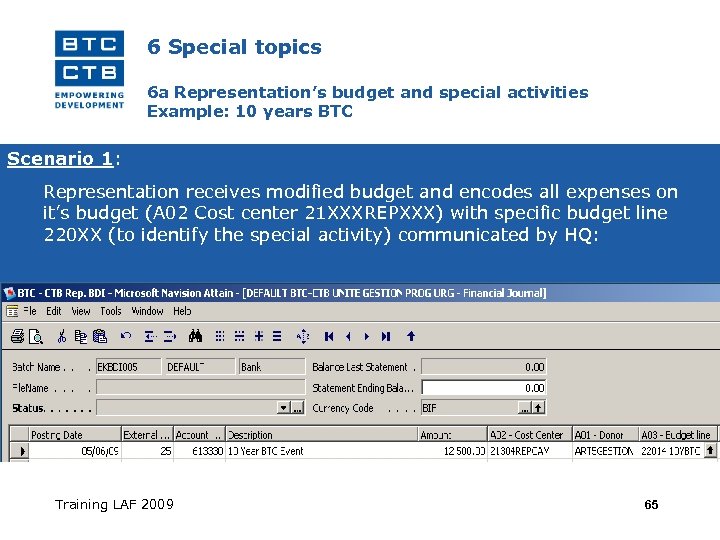 6 Special topics 6 a Representation’s budget and special activities Example: 10 years BTC