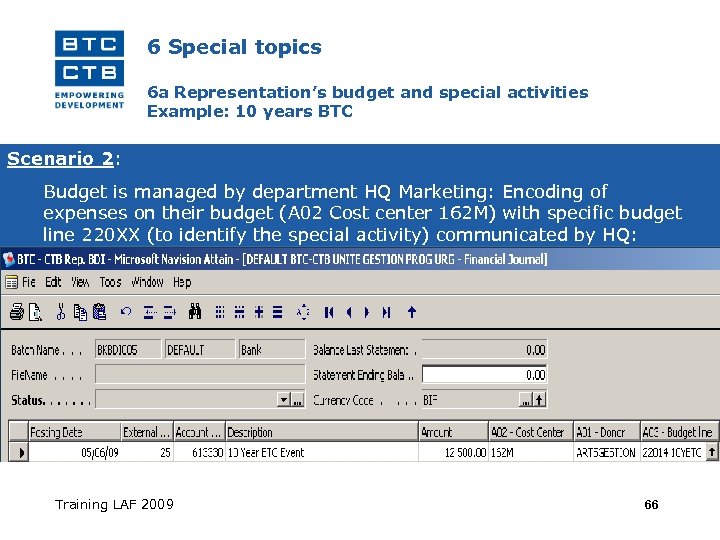 6 Special topics 6 a Representation’s budget and special activities Example: 10 years BTC