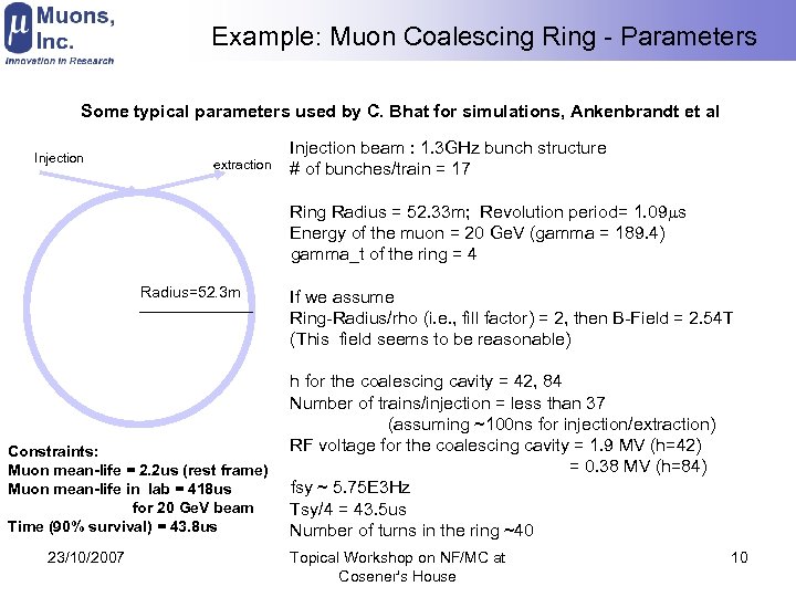 Example: Muon Coalescing Ring - Parameters Some typical parameters used by C. Bhat for
