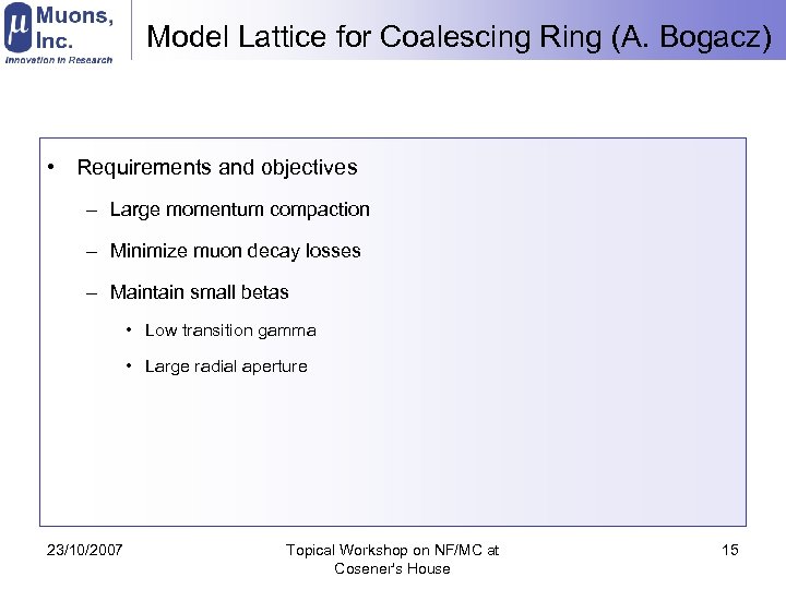 Model Lattice for Coalescing Ring (A. Bogacz) • Requirements and objectives – Large momentum