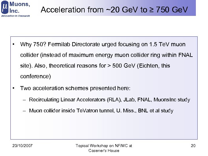Acceleration from ~20 Ge. V to ≥ 750 Ge. V • Why 750? Fermilab