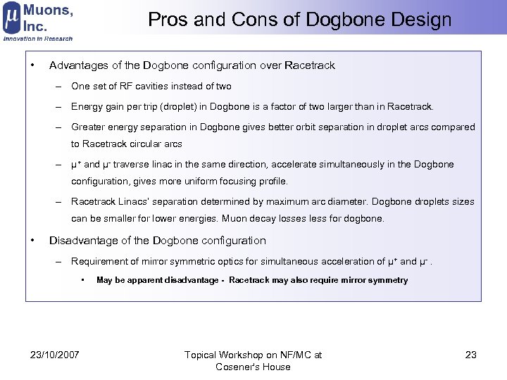 Pros and Cons of Dogbone Design • Advantages of the Dogbone configuration over Racetrack