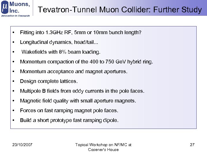 Tevatron-Tunnel Muon Collider: Further Study • Fitting into 1. 3 GHz RF, 5 mm