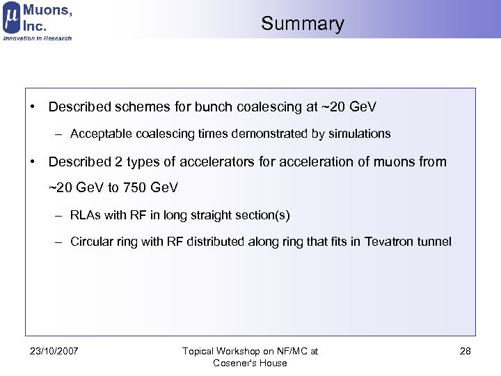Summary • Described schemes for bunch coalescing at ~20 Ge. V – Acceptable coalescing