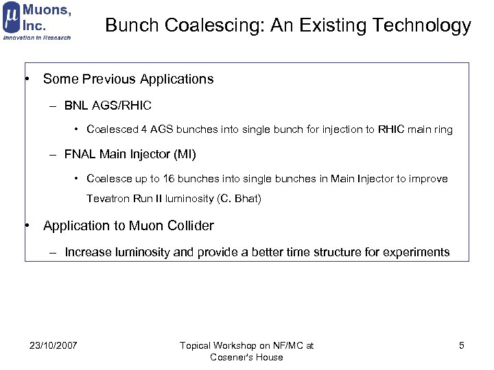 Bunch Coalescing: An Existing Technology • Some Previous Applications – BNL AGS/RHIC • Coalesced