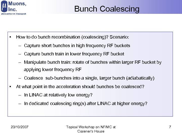 Bunch Coalescing • How to do bunch recombination (coalescing)? Scenario: – Capture short bunches