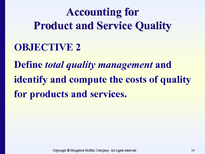 Accounting for Product and Service Quality OBJECTIVE 2 Define total quality management and identify