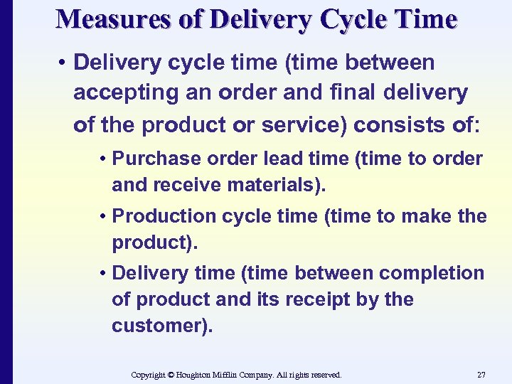 Measures of Delivery Cycle Time • Delivery cycle time (time between accepting an order